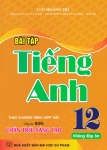 BÀI TẬP TIẾNG ANH LỚP 12 - KHÔNG ĐÁP ÁN (Dùng kèm SGK Tiếng Anh 12 Friends Global - Chân trời sáng tạo)